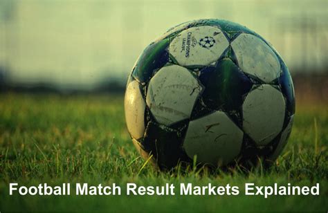 meaning of which team wins the rest of the match|Betting Guide: Match Result Markets Explained .
